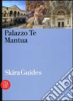 Palazzo Te Mantua. Ediz. illustrata libro