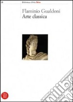 Arte classica. Ediz. illustrata libro