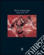 Toti Scialoja. Opere 1983-1997 libro