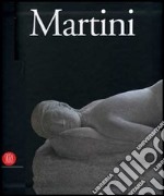 Arturo Martini. Catalogo della mostra (Milano, 8 novembre 2006-4 febbraio 2007; Roma, 25 febbraio-13 maggio 2007) libro