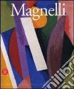 Alberto Magnelli. Da Firenze a Parigi libro