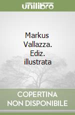 Markus Vallazza. Ediz. illustrata