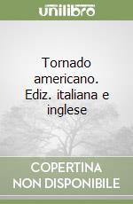 Tornado americano. Ediz. italiana e inglese libro