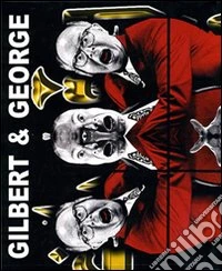 Gilbert & George. Ediz. illustrata