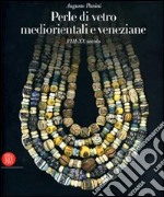 Perle di vetro mediorentali e veneziane. VIII-XX secolo. Ediz. italiana, inglese e francese libro