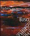 Alessandro Busci. Ediz. italiana, inglese e spagnola libro