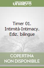 Timer 01. Intimità-Intimacy. Ediz. bilingue libro