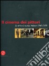 Il cinema dei pittori. Le arti e il cinema italiano 1940-1980. Ediz. illustrata libro