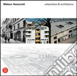 Malara Associati. Urbanistica & Architettura. Ediz. illustrata