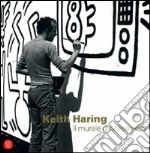 Keith Haring. Il murale di Milwaukee. Ediz. italiana e inglese libro