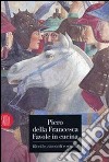 Piero della Francesca. Favole in cucina. Ricette, racconti, segreti. Ediz. illustrata libro