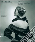 Edward Steichen. L'alta moda. Gli anni di Condé Nast (1923-1937). Ediz. illustrata