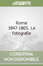 Roma 1847-1865. Le fotografie