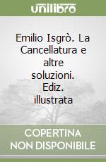 Emilio Isgrò. La Cancellatura e altre soluzioni. Ediz. illustrata