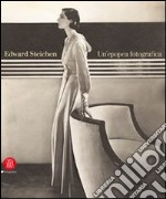 Edward Steichen: una epopea fotografica. Ediz. illustrata libro