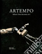 Artempo. Where time becomes art. Ediz. illustrata libro