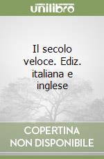 Il secolo veloce. Ediz. italiana e inglese