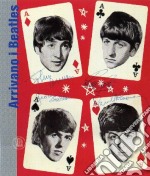 Arrivano i Beatles. Storie di una generazione-Les Beatles arrivent. Histoires d'une génération. Ediz. bilingue