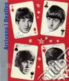 Arrivano i Beatles. Storie di una generazione-Les Beatles arrivent. Histoires d'une génération. Ediz. bilingue libro