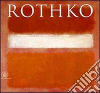 Mark Rothko. Ediz. illustrata