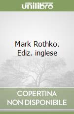 Mark Rothko. Ediz. inglese