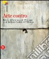 Arte contro. Ricerche dell'arte russa dal 1950 a oggi. Opere dal Fondo Sandretti del '900 russo. Catalogo della Mostra (Rovereto, 13 ottobre 2007-20 gennaio 2008) libro