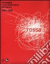 Rossa. Immagine e comunicazione del lavoro 1848-2006. Ediz. illustrata libro