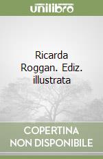 Ricarda Roggan. Ediz. illustrata libro