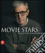 Movie Stars. Ritratti di Timothy Greenfield-Sanders. Ediz. italiana e inglese