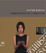 Victor Burgin. Components of a practice. Ediz. illustrata