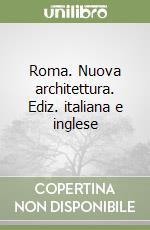 Roma. Nuova architettura. Ediz. italiana e inglese libro