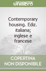 Contemporary housing. Ediz. italiana; inglese e francese