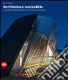 Architettura sostenibile. Una scelta responsabile per uno sviluppo equilibrato libro di Minguzzi G. (cur.)