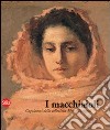 I macchiaioli. I capolavori della collezione Mario Taragoni. Ediz. illustrata libro