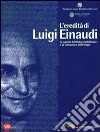 L'eredità di Luigi Einaudi. La nascita dell'Italia repubblicana e la costruzione dell'Europa. Ediz. illustrata libro