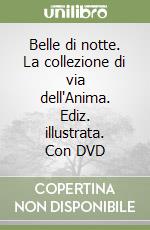 Belle di notte. La collezione di via dell'Anima. Ediz. illustrata. Con DVD