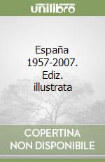 España 1957-2007. Ediz. illustrata libro