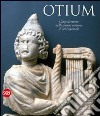 Otium. L'arte di vivere nelle domus romane di età imperiale libro