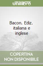 Bacon. Ediz. italiana e inglese libro