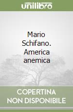 Mario Schifano. America anemica libro