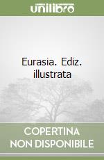 Eurasia. Ediz. illustrata
