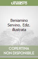 Beniamino Servino. Ediz. illustrata libro