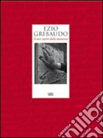 Ezio Gribaudo. Il mio teatro della memoria. Ediz. illustrata libro