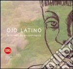 Ojo latino. Lo sguardo di un continente. Ediz. italiana, inglese, spagnola e portoghese libro