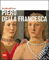 Piero della Francesca. Ediz. illustrata