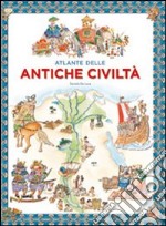 Atlante delle antiche civiltà. Ediz. illustrata libro