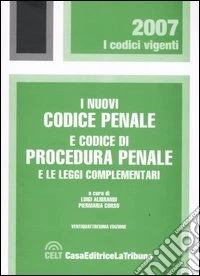 I nuovi codice penale e codice di procedura penale e le leggi complementari libro