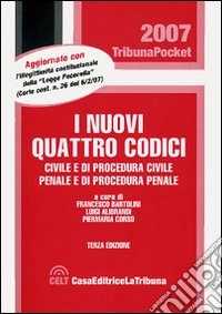 I nuovi quattro codice. Civile e di procedura civile, penale e di procedura penale libro
