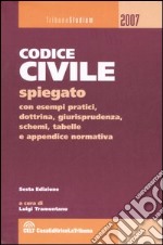 Il Codice civile spiegato con esempi pratici, dottrina, giurisprudenza, schemi, tabelle e appendice normativa libro