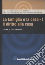 La Famiglia e la casa. Vol. 1: Il diritto alla casa. libro